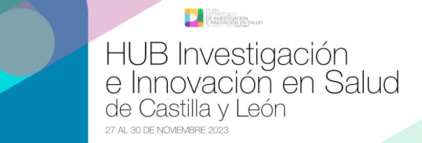 programa-hub-investigacion-e-innovacion-en-salud-castilla-y-leon-27-a-30-de-noviembre-2023